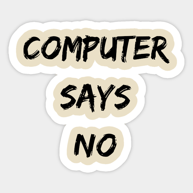 Computer Says NO Sticker by Cranky Goat